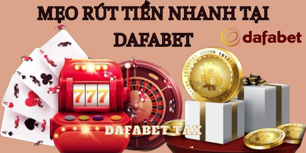 Mẹo rút tiền thông minh tại nhà cái dafabet